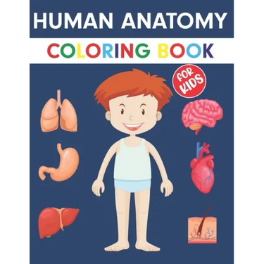 Human Anatomy Coloring Book For Kids: An Entertaining Guide to the Internal Organs of the Human Body with Fundamentals Facts. Great Gift for Boys and