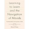 Learning to Learn and the Navigation of Moods: The Meta-Skill for the Acquisition of Skills