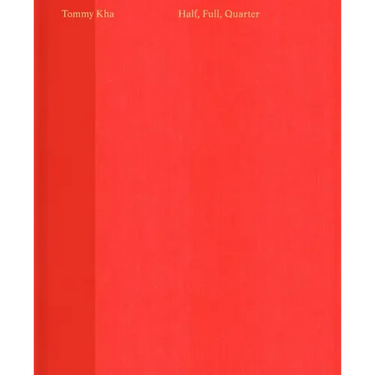Tommy Kha: Half, Full, Quarter