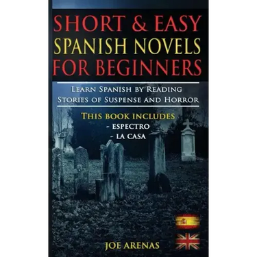 Short and Easy Spanish Novels for Beginners (Bilingual Edition: Spanish-English): Learn Spanish by Reading Stories of Suspense and Horror