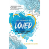 Let Yourself Be Loved: Big Lessons From a Little Life