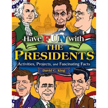 Have Fun with the Presidents: Activities, Projects, and Fascinating Facts