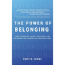 Power of Belonging: How to Develop Safety, Inclusion, and Belonging for Leaders and Organizations