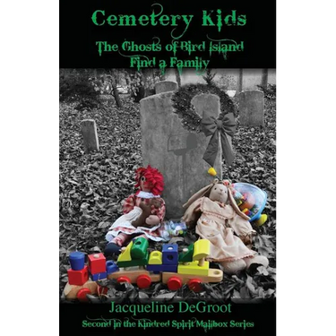 Cemetery Kids The Ghosts of Bird Island Find a Family