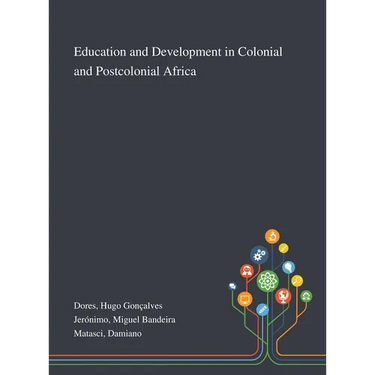 Education and Development in Colonial and Postcolonial Africa