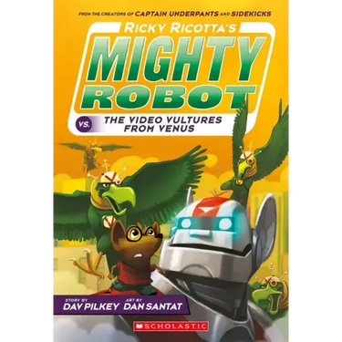 Ricky Ricotta's Mighty Robot vs. the Video Vultures from Venus (Ricky Ricotta's Mighty Robot #3): Volume 3