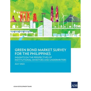 Green Bond Market Survey for the Philippines: Insights on the Perspectives of Institutional Investors and Underwriters