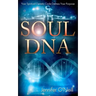 Soul DNA: Your Spiritual Genetic Code Defines Your Purpose