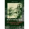 Petrolia: The Landscape of America's First Oil Boom