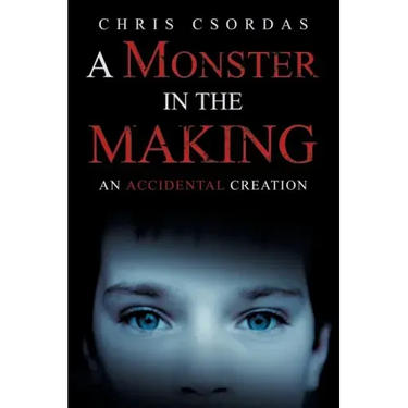A Monster in the Making: An Accidental Creation