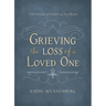 Grieving the Loss of a Loved One: A Devotional of Comfort as You Mourn