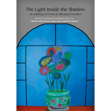 The Light Inside the Shadow: An Anthology of Works by BlueBoard Members