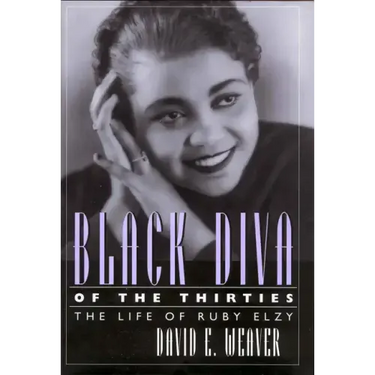 Black Diva of the Thirties: The Life of Ruby Elzy