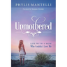 Unmothered: Life With a Mom Who Couldn't Love Me