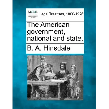 The American Government, National and State.