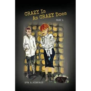Crazy Is As Crazy Does: Part 1