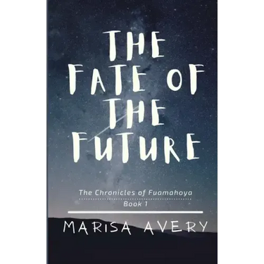 The Fate of the Future: The Chronicles of Fuamahoya: Book 1