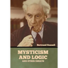 Mysticism and Logic and Other Essays
