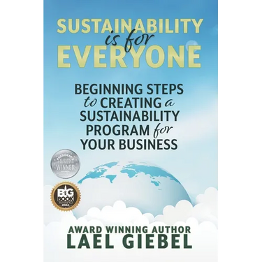 Sustainability is for Everyone: Beginning Steps to Creating a Sustainability Program for Your Business