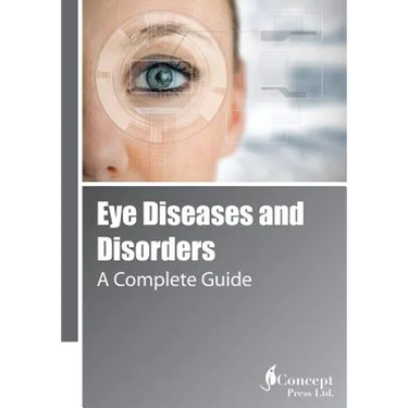 Eye Diseases and Disorders: A Complete Guide