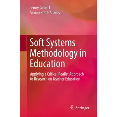 Soft Systems Methodology in Education: Applying a Critical Realist Approach to Research on Teacher Education