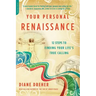 Your Personal Renaissance: 12 Steps to Finding Your Life's True Calling