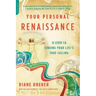 Your Personal Renaissance: 12 Steps to Finding Your Life's True Calling