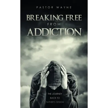 Breaking Free from Addiction: The Journey Back to Father's Design