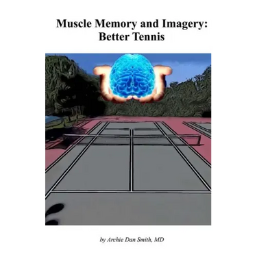 Muscle Memory and Imagery: Better Tennis