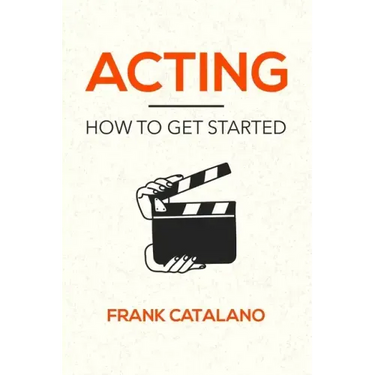 Acting: How to Get Started