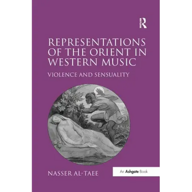 Representations of the Orient in Western Music: Violence and Sensuality