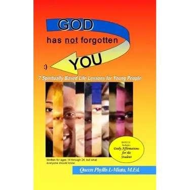 God Has Not Forgotten You: 7 Spiritually Based Life Lessons for Young People