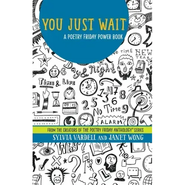 You Just Wait: A Poetry Friday Power Book