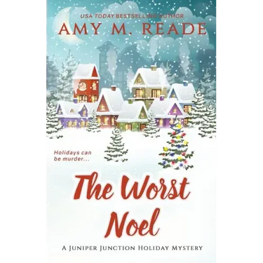 The Worst Noel: The Juniper Junction Mystery Series: Book One
