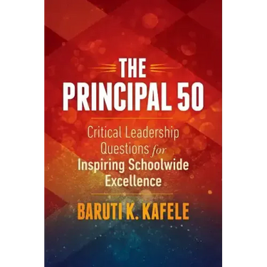The Principal 50: Critical Leadership Questions for Inspiring Schoolwide Excellence