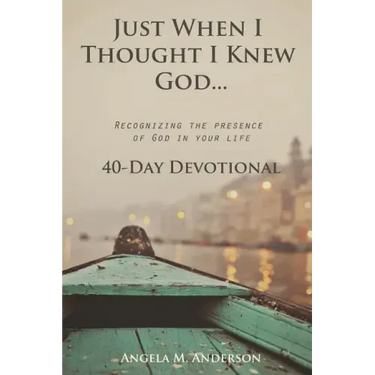Just When I Thought I Knew God...: Recognizing the Presence of God in Your Life