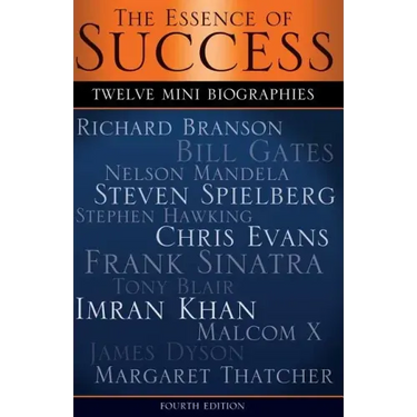 The Essence of Success: 12 Mini Biographies: Richard Branson Bill Gates Nelson Mandela Steven Spielberg Stephen Hawking Chris Evans Frank Sina