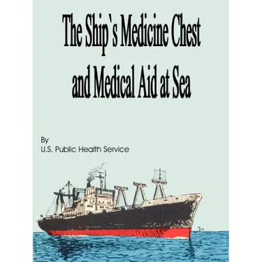 The Ship's Medicine Chest and Medical Aid at Sea