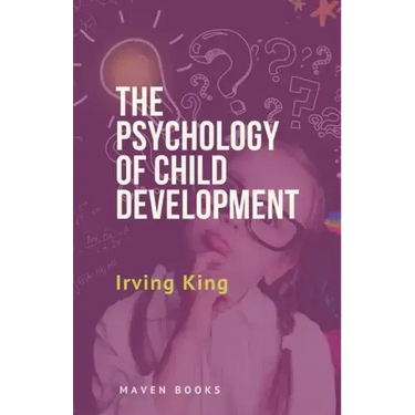 The Psychology of Child Development