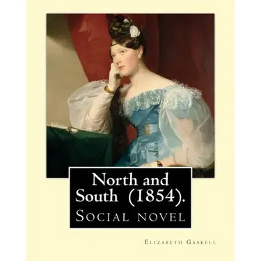 North and South (1854). By: Elizabeth Gaskell: Social novel