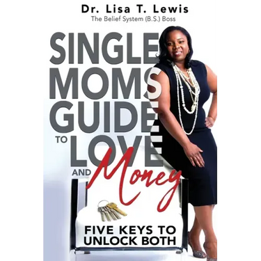 Single Moms Guide To Love And Money: Five Keys To Unlock Both