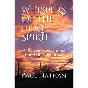 Whispers of the Holy Spirit: A 30 Day Revelational Christian Devotional
