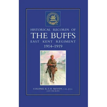 HISTORICAL RECORDS OF THE BUFFS (East Kent Regiment) 3rd Foot 1914-1919