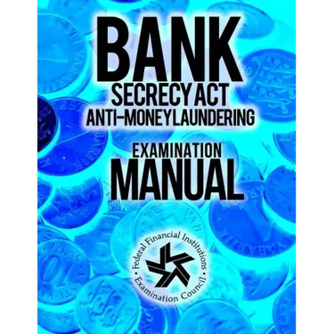 Bank Secrecy Act/ Anti- Money Laundering Examination Manual