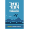 Travel Therapy: Around The World In Search Of Happiness