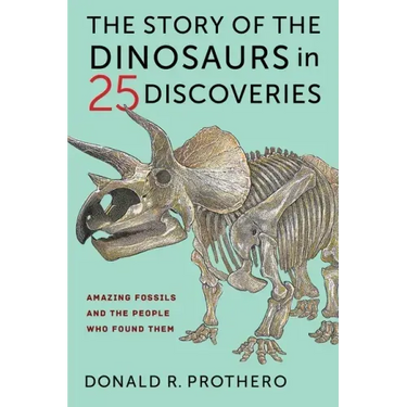 The Story of the Dinosaurs in 25 Discoveries: Amazing Fossils and the People Who Found Them