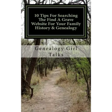 10 Tips For Searching The Find A Grave Website For Your Family History & Genealogy