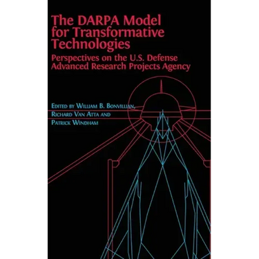 The DARPA Model for Transformative Technologies: Perspectives on the U.S. Defense Advanced Research Projects Agency