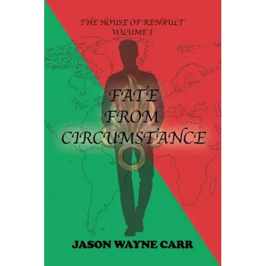 Fate from Circumstance: The House of Renault: Volume 1
