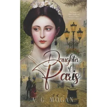 Daughter Of Paris: The Diary of Marie Duplessis, France's Most Celebrated Courtesan